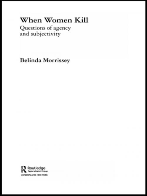 Cover of the book When Women Kill by Belinda Morrissey, Taylor and Francis
