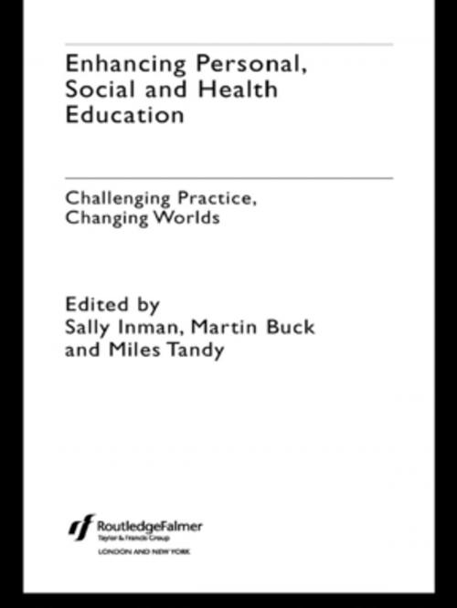 Cover of the book Enhancing Personal, Social and Health Education by Martin Buck, Sally Inman, Miles Tandy, Taylor and Francis