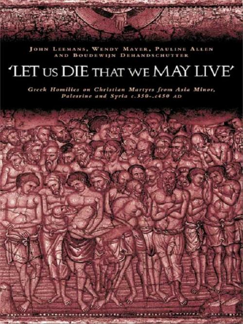 Cover of the book 'Let us die that we may live' by Pauline Allen, Boudewijn Dehandschutter, Johan Leemans, Wendy Mayer, Taylor and Francis