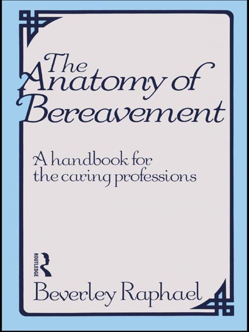 Cover of the book The Anatomy of Bereavement by Beverley Raphael, Taylor and Francis