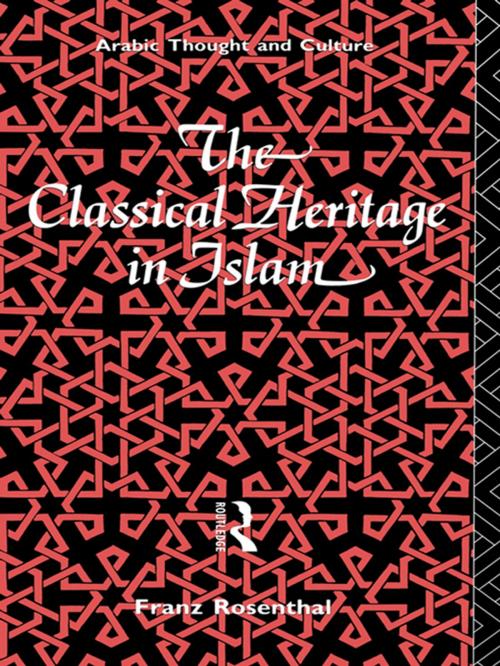 Cover of the book The Classical Heritage in Islam by Franz Rosenthal, Taylor and Francis