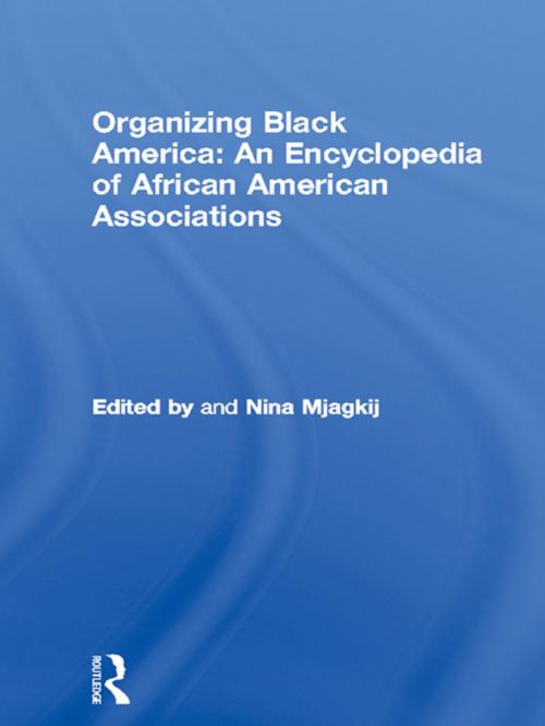 Cover of the book Organizing Black America: An Encyclopedia of African American Associations by , Taylor and Francis