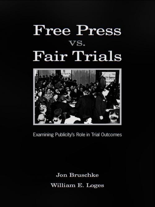 Cover of the book Free Press Vs. Fair Trials by Jon Bruschke, William Earl Loges, Taylor and Francis