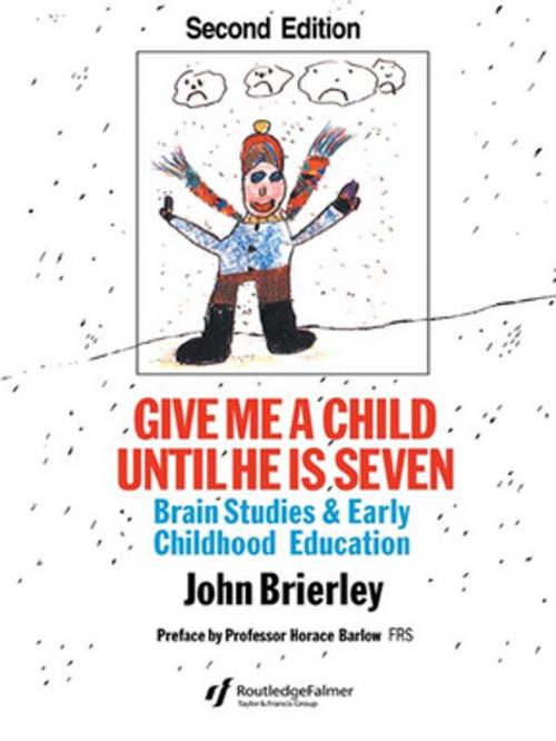 Cover of the book Give Me A Child Until He Is 7 by John Brierley, Taylor and Francis