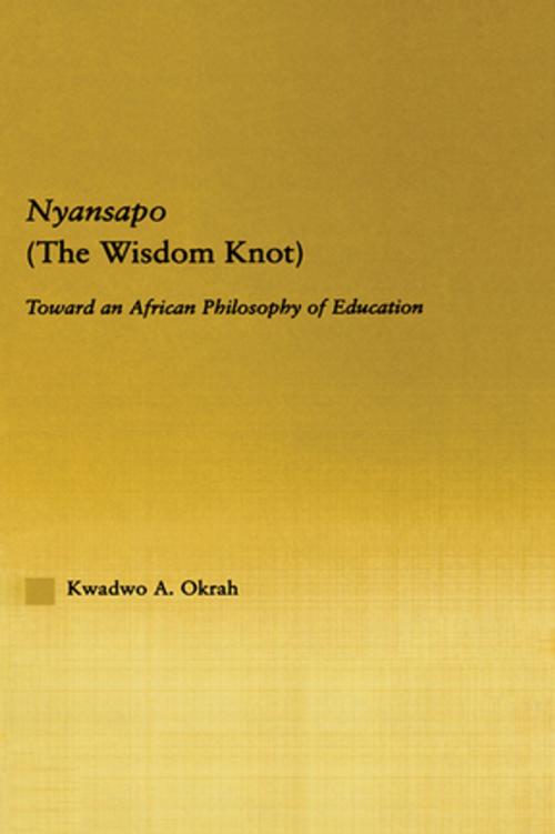 Cover of the book Nyansapo (The Wisdom Knot) by Kwadwo A. Okrah, Taylor and Francis
