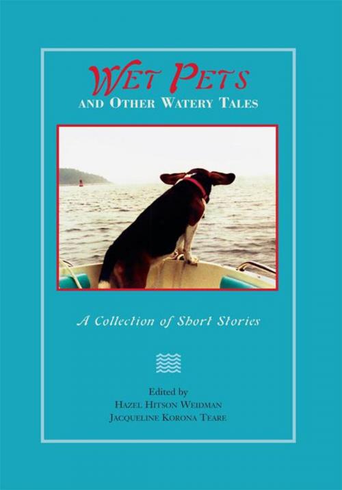 Cover of the book Wet Pets and Other Watery Tales by Hazel Weidman, Jacqueline Teare, Trafford Publishing
