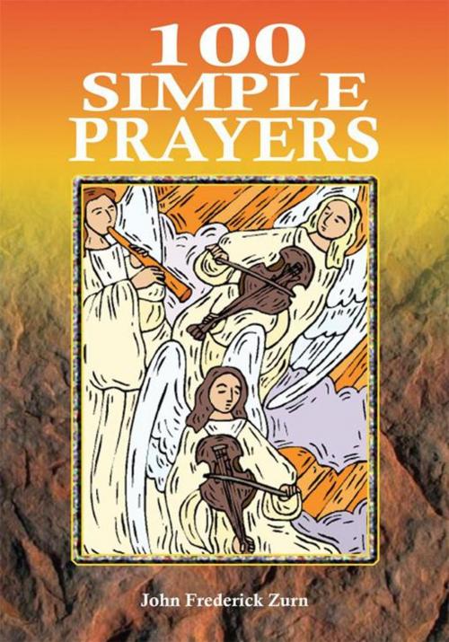 Cover of the book 100 Simple Prayers by John Frederick Zurn, AuthorHouse