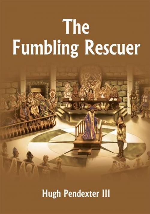 Cover of the book The Fumbling Rescuer by Hugh Pendexter III, AuthorHouse
