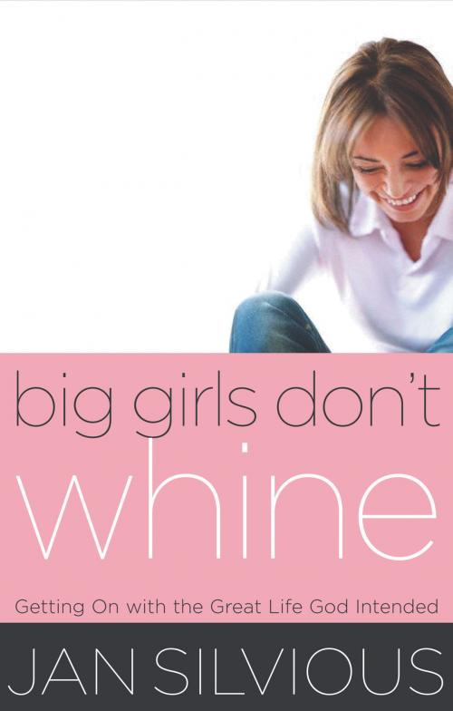 Cover of the book Big Girls Don't Whine by Jan Silvious, Thomas Nelson