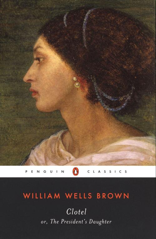 Cover of the book Clotel by William Wells Brown, Penguin Publishing Group