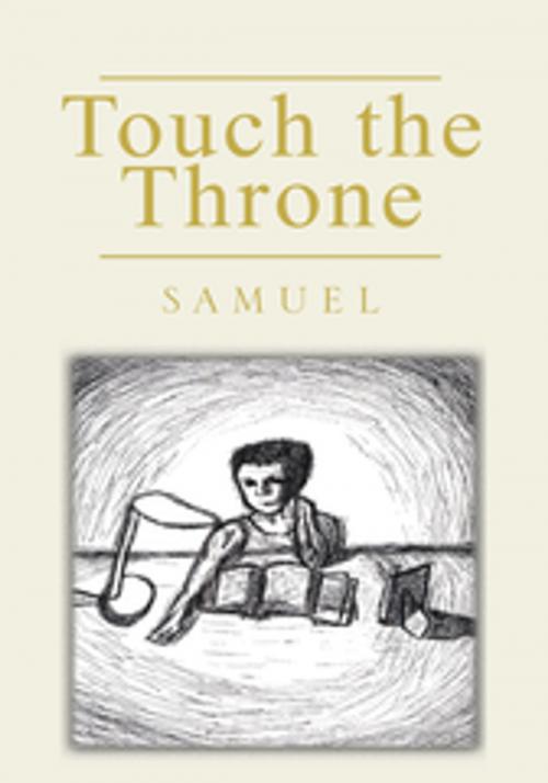 Cover of the book Touch the Throne by Samuel, Xlibris US