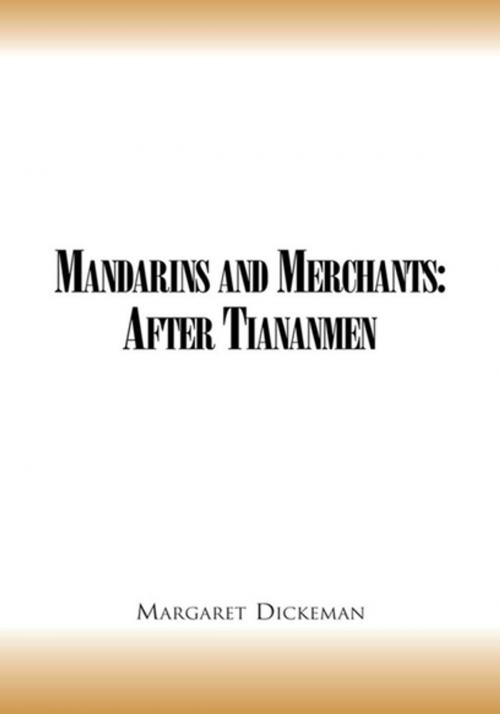 Cover of the book Mandarins and Merchants: After Tiananmen by Margaret Dickeman, Xlibris US