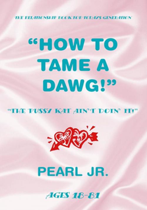 Cover of the book How to Tame a Dawg by Pearl Jr., Xlibris US