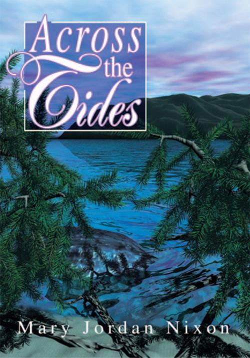 Cover of the book Across the Tides by Mary Jordan Nixon, iUniverse