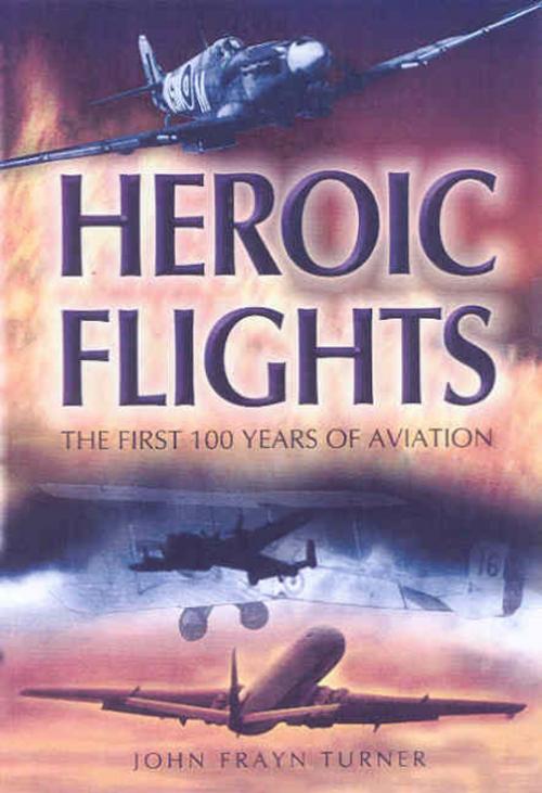 Cover of the book Heroic Flights by John Turner, Pen and Sword