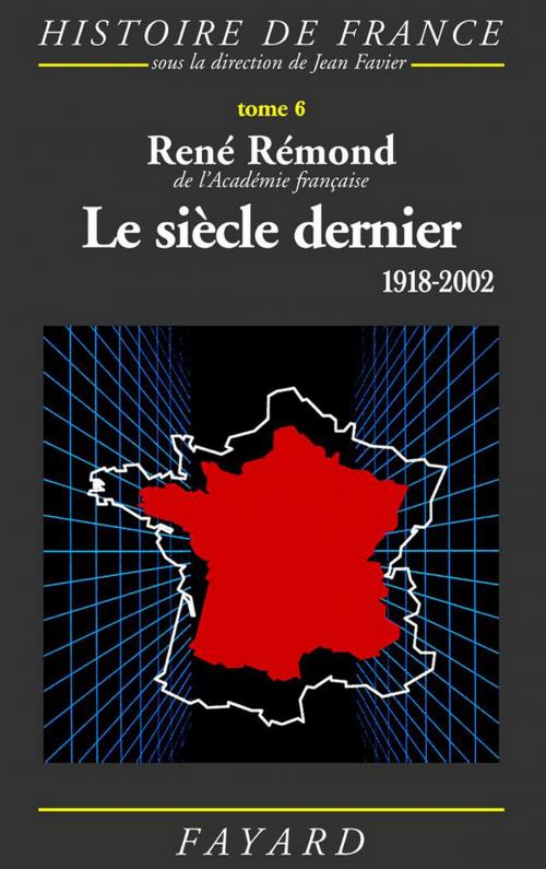 Cover of the book Le siècle dernier by René Rémond, Fayard
