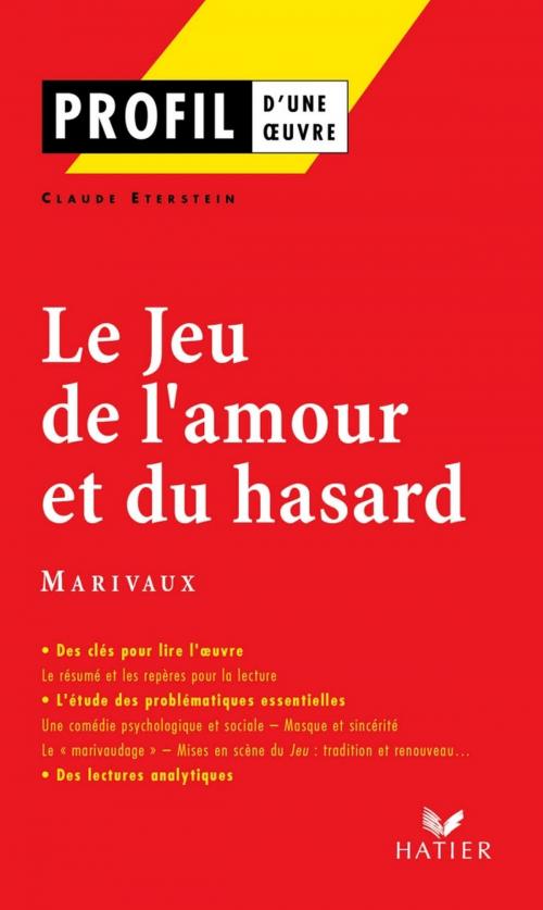 Cover of the book Profil - Marivaux : Le Jeu de l'amour et du hasard by Claude Eterstein, Georges Decote, Pierre de Marivaux, Hatier