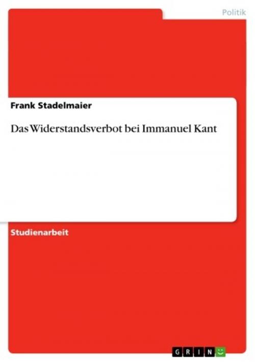 Cover of the book Das Widerstandsverbot bei Immanuel Kant by Frank Stadelmaier, GRIN Verlag