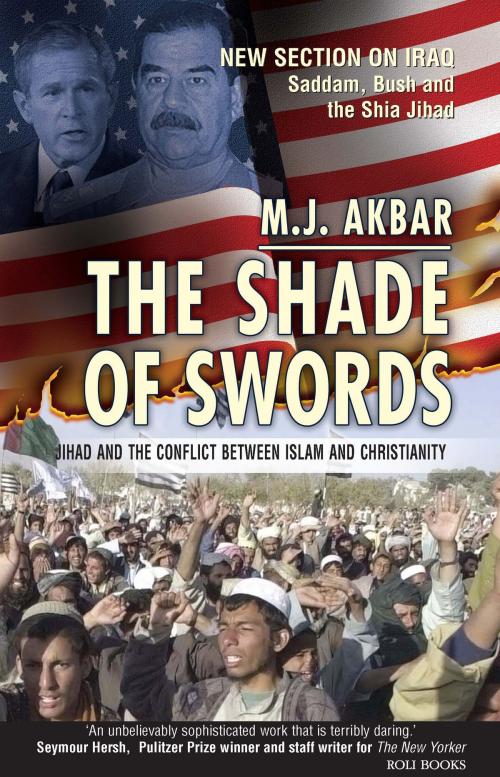 Cover of the book The Shade of Swords: Jihad and the Conflict between Islam and Christianity by M.J. Akbar, Roli Books