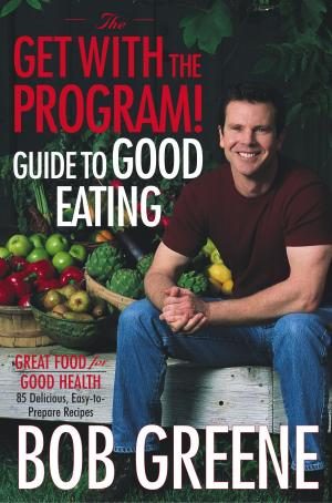 Cover of the book The Get with the Program! Guide to Good Eating by David J. Pleau