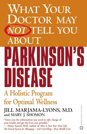 Cover of the book What Your Doctor May Not Tell You About(TM): Parkinson's Disease by Lauren Dane