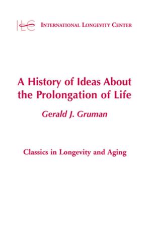 Cover of the book A History of Ideas About the Prolongation of Life by Warren Rubenstein, MD, Yves Talbot, MD