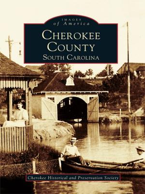 Cover of the book Cherokee County, South Carolina by Jim Harkins, Cecelia N. Brunner
