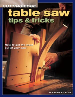 Cover of the book Cutting-Edge Table Saw Tips & Tricks by James Hamilton, Stumpy Nubs