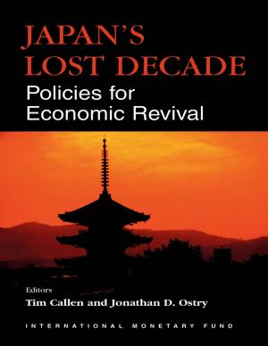 Cover of the book Japan's Lost Decade: Policies for Economic Revival by Brad Mr. Setser, Ioannis Mr. Halikias, Alexander Mr. Pitt, Christoph Mr. Rosenberg, Brett Mr. House, Jens Mr. Nystedt, Christian Mr. Keller