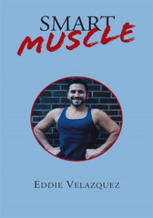 Cover of the book Smart Muscle by Jayme Alan Toomey, Dr. Kevorkian