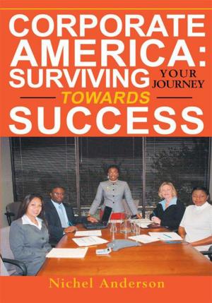 Cover of the book Corporate America: Surviving Your Journey Towards Success by Jesus Roberto Torriani Vargas