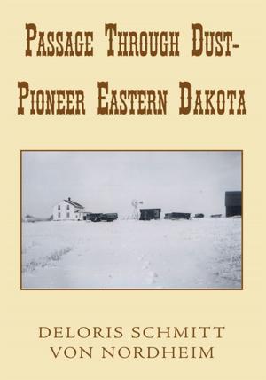 Cover of the book Passage Through Dust -- Pioneer Eastern Dakota by Maria A. Howell-Jenkins