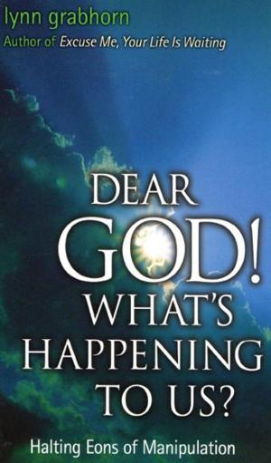 Cover of the book Dear God, What's Happening to Us?: Halting Eons of Manipulation by Nina Ashby