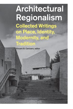 Cover of the book Architectural Regionalism by Maria Alexandra Vettese, Stephanie Congdon Barnes