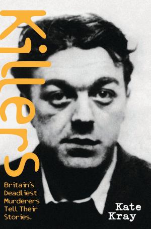 Cover of Killers - Britain's Deadliest Murderers Tell Their Stories