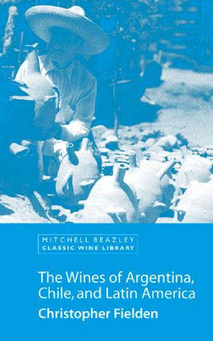 bigCover of the book The Wines of Argentina, Chile and Latin America by 