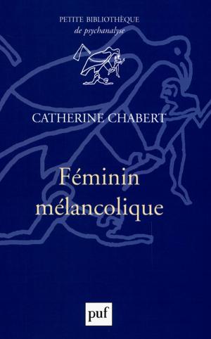Cover of the book Féminin mélancolique by Yves Charles Zarka, Luc Langlois