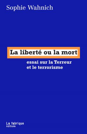 Cover of the book La liberté ou la mort by Isabelle Garo