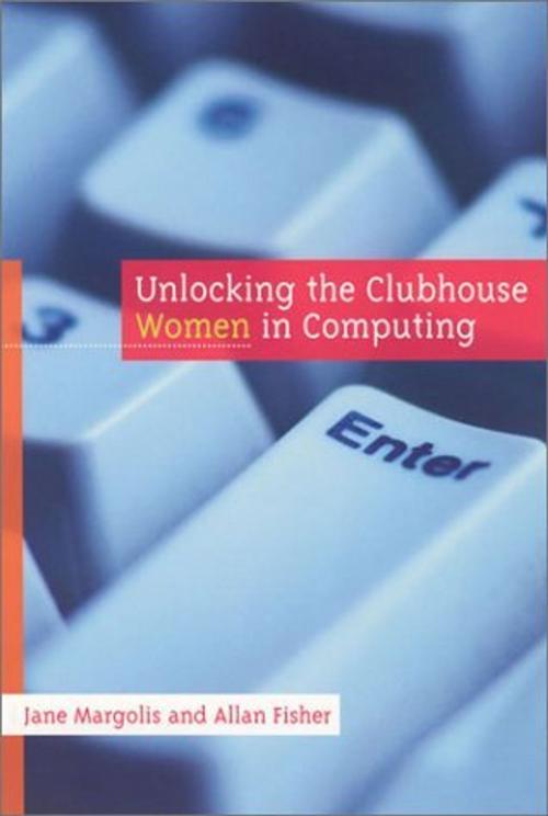 Cover of the book Unlocking the Clubhouse by Allan Fisher, Jane Margolis, The MIT Press