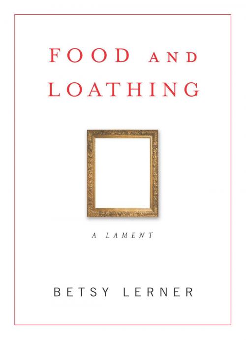 Cover of the book Food and Loathing by Betsy Lerner, Simon & Schuster