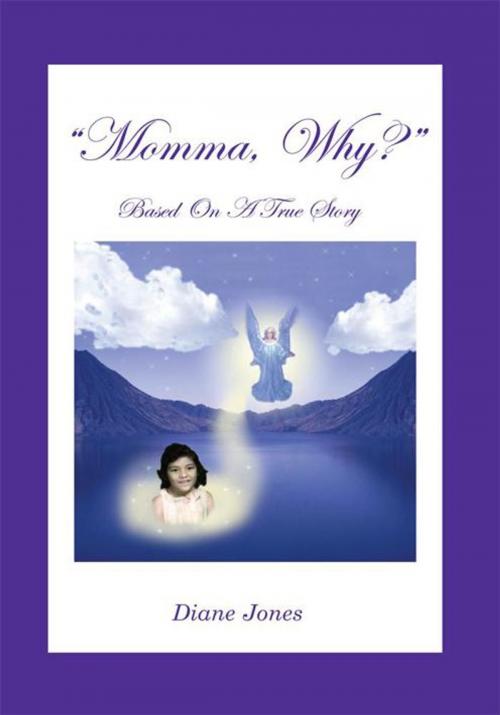 Cover of the book Momma, Why? by Diane Jones, AuthorHouse