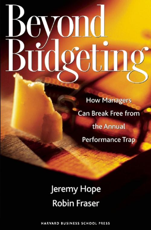 Cover of the book Beyond Budgeting by Jeremy Hope, Robin Fraser, Harvard Business Review Press