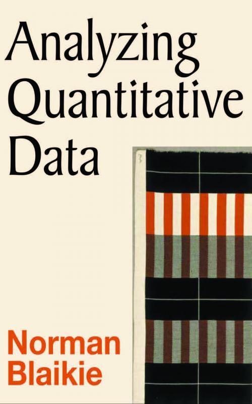 Cover of the book Analyzing Quantitative Data by Professor Norman Blaikie, SAGE Publications