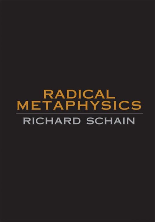 Cover of the book Radical Metaphysics by Richard Schain, Xlibris US