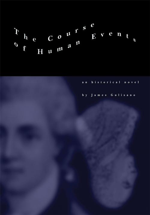 Cover of the book The Course of Human Events by James Gulisano, iUniverse