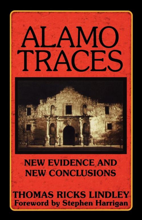 Cover of the book Alamo Traces by Thomas Ricks Lindley, Taylor Trade Publishing
