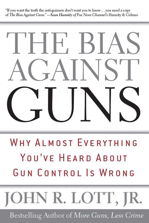 Cover of the book The Bias Against Guns by John R. Lott Jr., Regnery Publishing