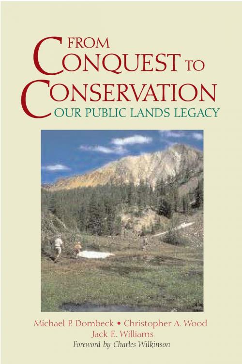 Cover of the book From Conquest to Conservation by Michael P. Dombeck, Christopher A. Wood, Jack E. Williams, Island Press