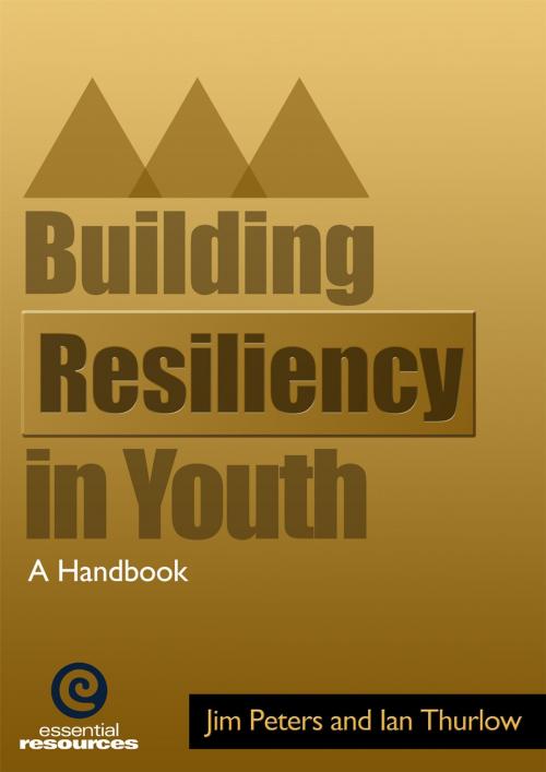 Cover of the book Building Resiliency in Youth by Jim Peters and Ian Thurlow, Essential Resources Ltd