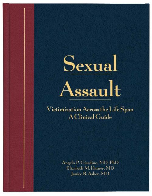 Cover of the book Sexual Assault by Elizabeth M. Datner, MD, Janice B. Asher, MD, Angelo P. Giardino, MD, PhD, STM Learning, Inc.